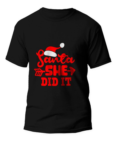 Playera Navidad Santa She Did It