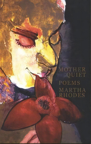 Mother Quiet, De Martha Rhodes. Editorial University Nebraska Press, Tapa Blanda En Inglés