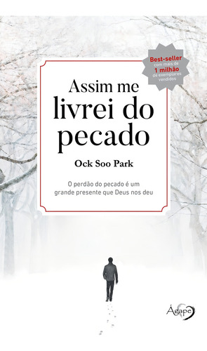 Assim me livrei do pecado: o perdão do pecado é um grande presente que Deus nos deu, de Park, Ock Soo. Editorial Ágape, capa mole em português, 2019