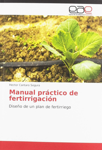 Libro: Manual Práctico Fertirrigación: Diseño Un Plan