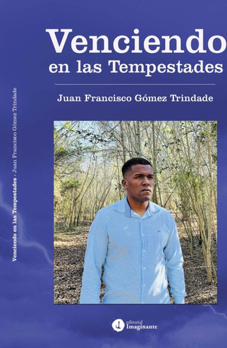 Venciendo En Las Tempestades  - Juan Francisco Gómez Trindad