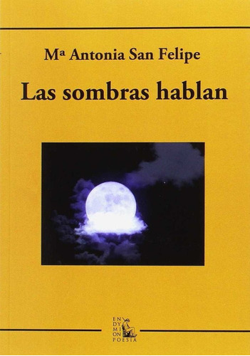 Las Sombras Hablan, De San Felipe Adán, María Antonia. Editorial Ediciones Endymion, Tapa Blanda En Español