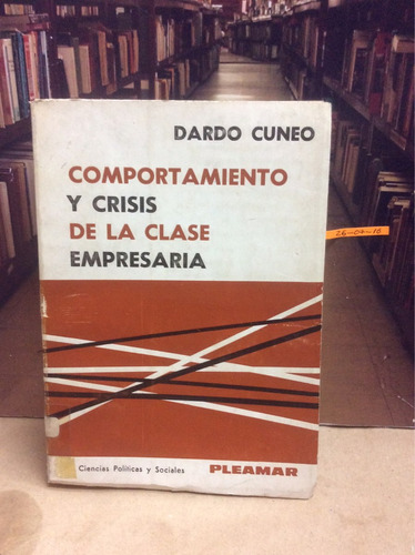 Comportamiento Y Crisis De La Clase Empresaria. Dardo Cuneo