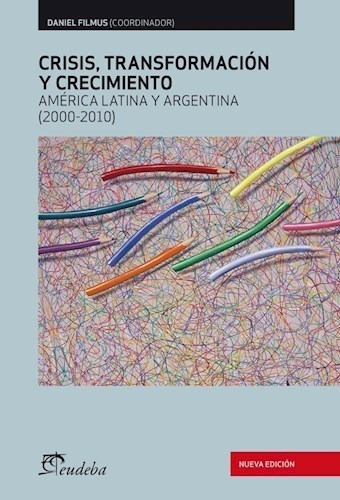 Crisis, Transformación Y Crecimiento, De Filmus, Daniel. Editorial Eudeba, Edición 2012 En Español