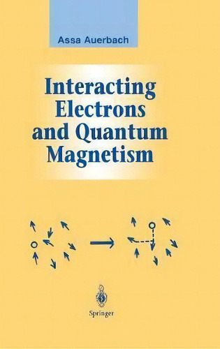 Interacting Electrons And Quantum Magnetism, De Assa Auerbach. Editorial Springer-verlag New York Inc., Tapa Dura En Inglés