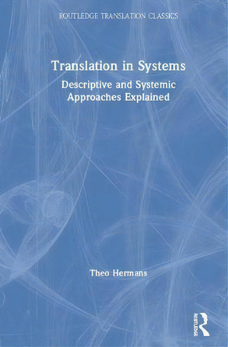 Translation In Systems : Descriptive And Systemic Approaches Explained, De Theo Hermans. Editorial Taylor & Francis Inc, Tapa Dura En Inglés