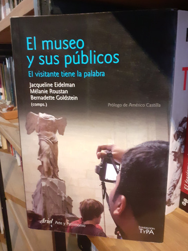 El Museo Y Sus Públicos - Eidelman, Roustan, Goldstein