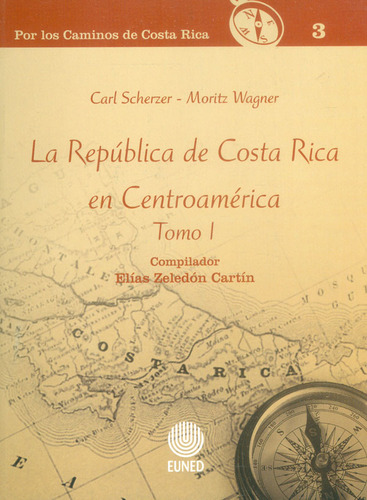 La República De Costa  Rica En Centroamérica Tomo I