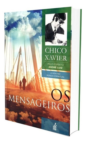 Mensageiros (os) (novo Projeto) - Francisco C. Xavier, André