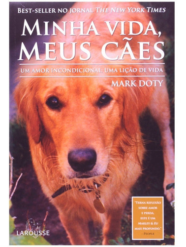 Minha Vida. Meus Caes, De Mark Doty., Vol. Não Aplica. Editora Larousse, Capa Mole, Edição 1 Em Português, 2007