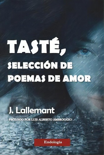 Tast , Selecci N De Poemas De Amor, De J Lallemant. Editorial Createspace Independent Publishing Platform, Tapa Blanda En Español