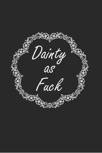 Libro En Inglés: Dainty As Fuck: 200 Page Lined Journal