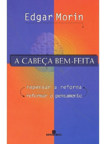 A Cabeça Bem Feita: A Cabeça Bem Feita, De Morin, Edgar. Editora Bertrand (record), Capa Mole, Edição 1 Em Português