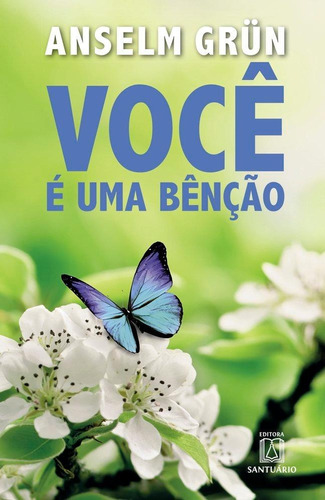 Voce E Uma Bencao, De Grün, Anselm. Editora Santuario, Capa Mole, Edição 1ª Edição - 2016 Em Português