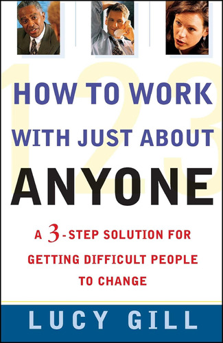 Libro: How To Work With Just About Anyone: A 3-step Solution
