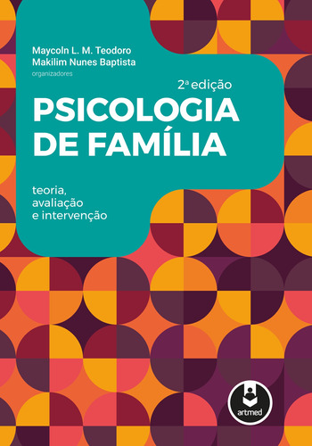 Psicologia de Família: Teoria, Avaliação e Intervenção, de Teodoro, Maycoln L. M.. Artmed Editora Ltda., capa mole em português, 2020