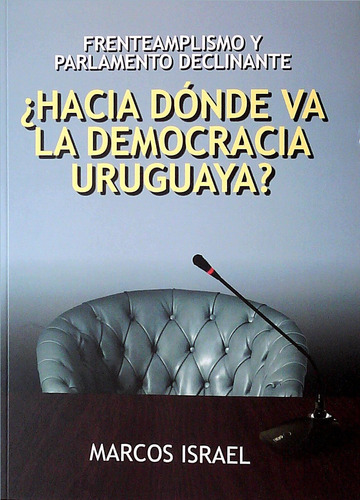 Libro ¿hacia Dónde Va La Democracia Uruguaya? De Marcos Isra