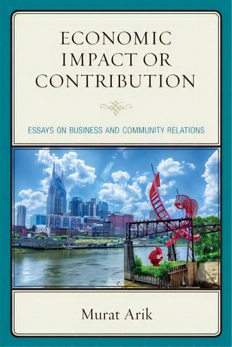 Economic Impact Or Contribution, De Murat Arik. Editorial Lexington Books, Tapa Dura En Inglés