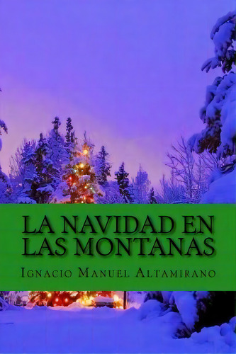 La Navidad En Las Montanas (spanish Edition), De Matta. Editorial Createspace Independent Publishing Platform, Tapa Blanda En Español