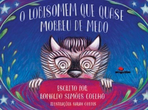 O Lobisomem Que Quase Morreu De Medo, De Simões, Coelho. Editora Miguilim, Capa Mole Em Português