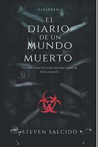 El diario de un mundo muerto, de Jorge Steven Castañeda Salcido. Editorial Independently Published, tapa blanda en español, 2020