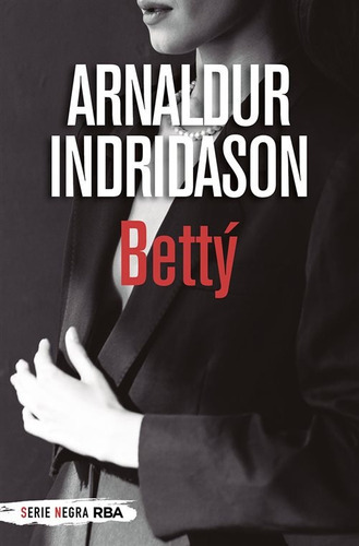 Betty, De Indridason, Arnaldur. Editorial Rba, Tapa Blanda, Edición 1 En Español