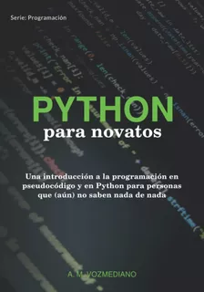 Libro: Python Para Novatos: Una Introducción A La En Y En No