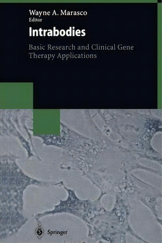 Intrabodies, De Wayne A. Marasco. Editorial Springer Verlag Berlin Heidelberg Gmbh Co Kg, Tapa Blanda En Inglés
