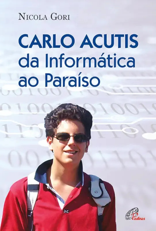 Livro Carlo Acutis da Informática ao Paraíso, de Nicola Gori, vol. 1. Editorial Paulinas Editora, en português