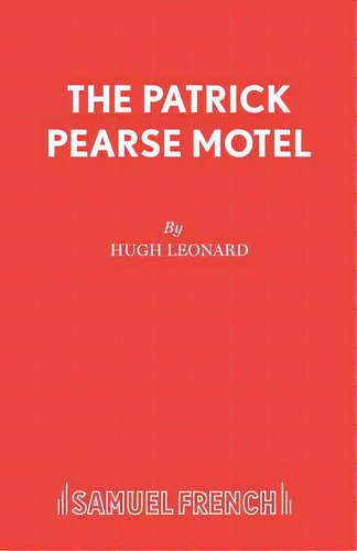 The Patrick Pearse Motel, De Leonard, Hugh. Editorial Samuel French Trade, Tapa Blanda En Inglés