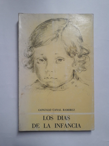 Los Días De La Infancia / Gonzalo Canal Ramírez