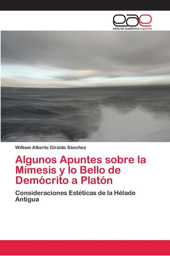 Libro: Algunos Apuntes Sobre La Mímesis Y Lo Bello De Demócr