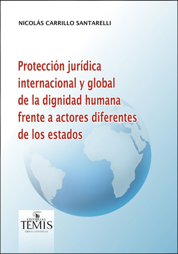 Protección Jurídica Internacional Y Global De La Dignidad Hu