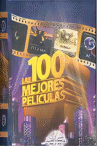 100 Mejores Peliculas, Las, De Aa.vv.. Editorial Los Libros Mas Pequeños Del Mundo En Español