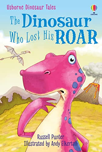 The Dinosaur Who Lost His Roar Russel Punter Editorial Usborne Publishing