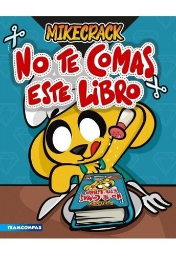 Mikecrack No Te Comas Este Libro - Autor