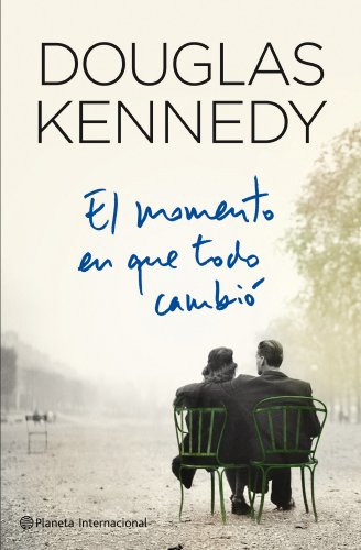 Libro El Momento En Que Todo Cambió De Douglas Kennedy Ed: 1