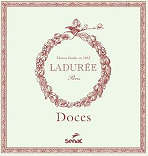 Doces - Ladurée, De Andrieu, Philippe. Editora Senac Sao Paulo, Capa Mole Em Português
