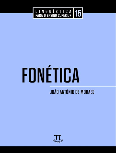 Fonetica, De Moraes, Joao Antonio De. Linguística Para O Ensino Superior, Vol. 1. Editorial Parabola, Capa Mole, Edição 1 Em Português, 2024