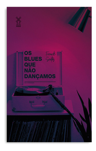 Os blues que não dançamos, de Santos, Franck. Editorial Moinhos, capa mole em português, 2020