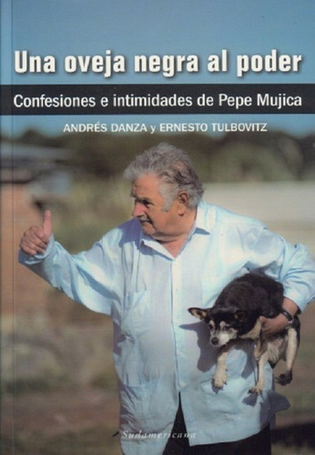 Una Oveja Negra Al Poder -confesiones De Pepe Mujica-