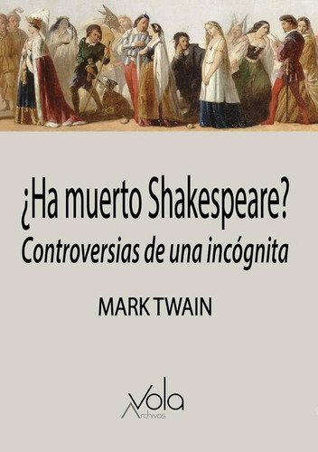 ¿ha Muerto Shakespeare?, De Mark Twain. Editorial Archivos Vola, Tapa Blanda, Edición 1 En Español
