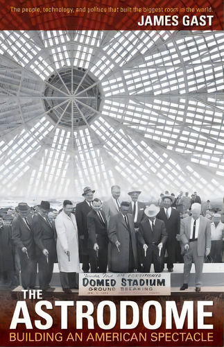 The Astrodome, De James Gast. Editorial Aspinwall Press, Tapa Blanda En Inglés