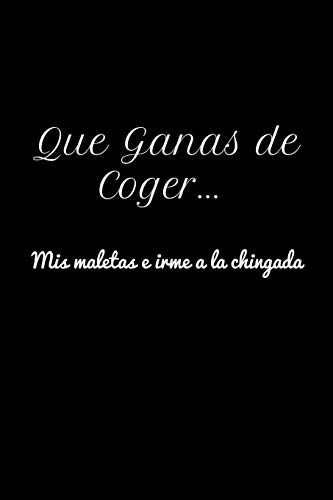 Que Ganas De Coger... Mis Maletas E Irme A La Chingada: Funn