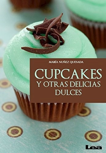 Libro Cupcakes Y Otras Delicias Dulces De Maria Nu¤ez Quesad