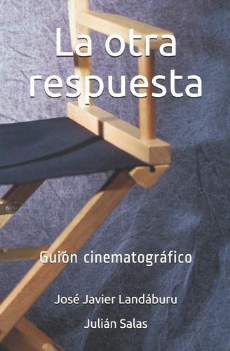 Libro: La Otra Respuesta: Guión Cinematográfico (spanish Edi