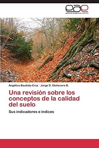 Una Revision Sobre Los Conceptos De La Calidad Del Suelo