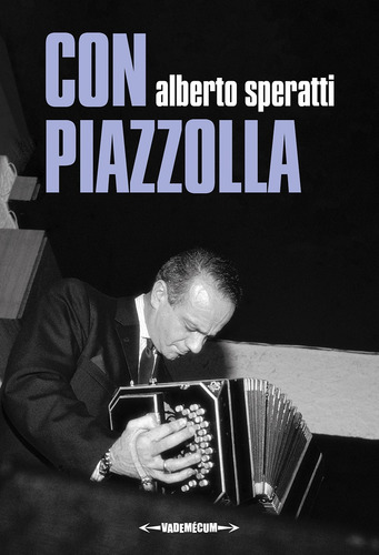 Con Piazzolla - Alberto Speratti - Vademecum