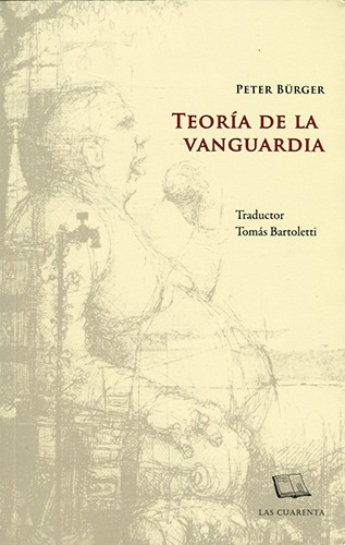 Imagen 1 de 3 de Teoría De La Vanguardia, Peter Burger, Ed. Las Cuarenta