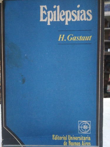 Epilepsias    - H. Gastaut   - Eudeba -vv